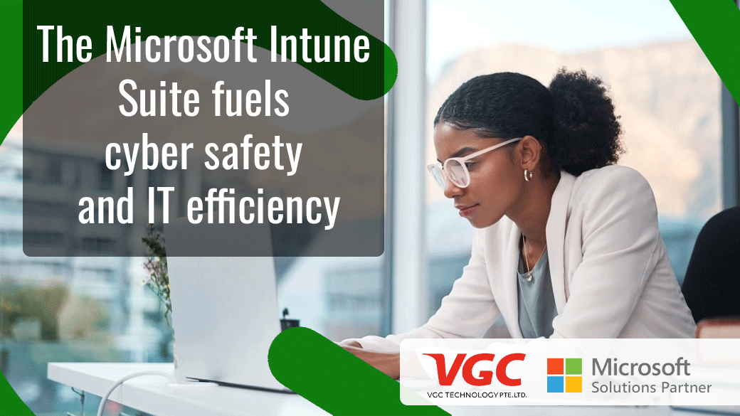 The Microsoft Intune Suite fuels cyber safety and IT efficiency